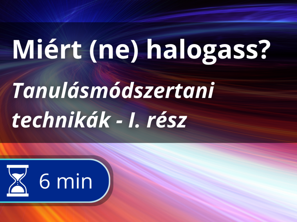 Miért (ne) halogass? Tanulásmódszertani technikák - I. rész
